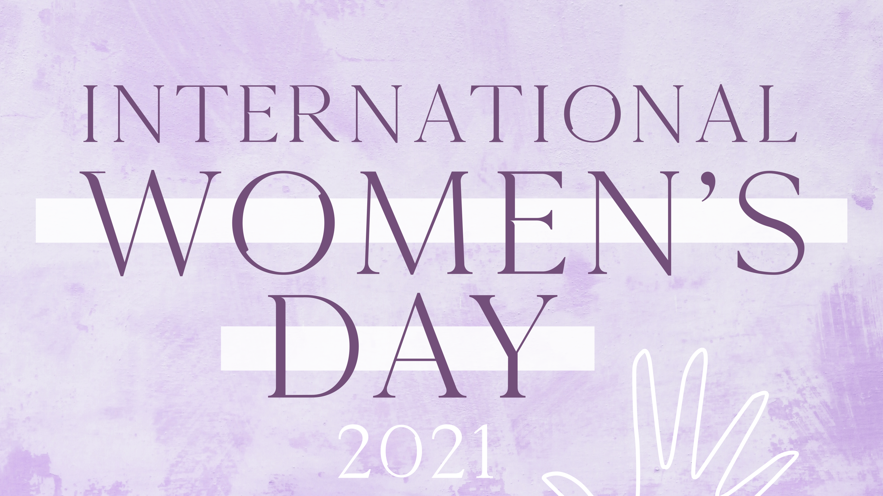 INTERNATIONAL WOMENS DAY 2021