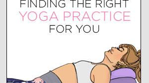 Finding the Right Yoga Practice for You