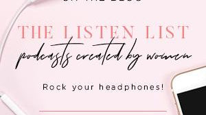 The Listen List: Top podcasts by women
