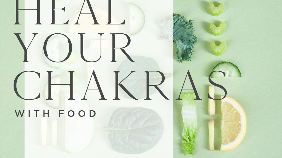 How To Heal Your Chakras With Food
