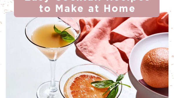 @Easy Cocktail Recipes to Make at Home