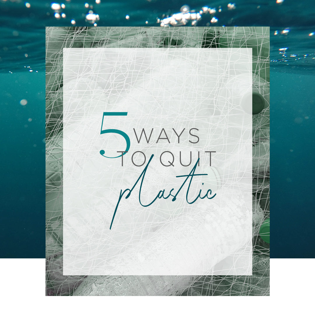 5 Ways to Quit Plastic