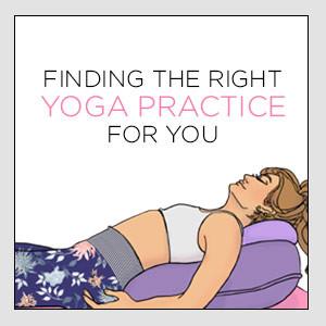 Finding the Right Yoga Practice for You